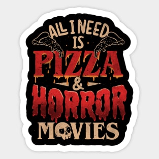 All I Need Is Pizza & Horror Movies - Dark Cool Pizza True Crime Gift Sticker